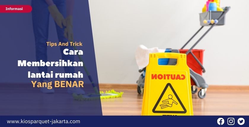 6 Cara Membersihkan Lantai Rumah, dari Kayu, Keramik, Marmer Secara Lengkap dan Akurat 6 Cara Merawat Lantai rumah