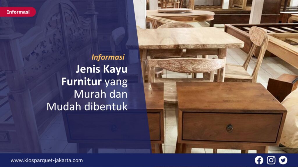 Rekomendasi Jenis Kayu Furnitur yang Murah dan Mudah dibentuk 7 Kayu Furnitur