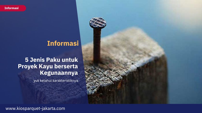 5 Jenis Paku untuk Proyek Kayu berserta Kegunaannya 2 Paku Kayu 1