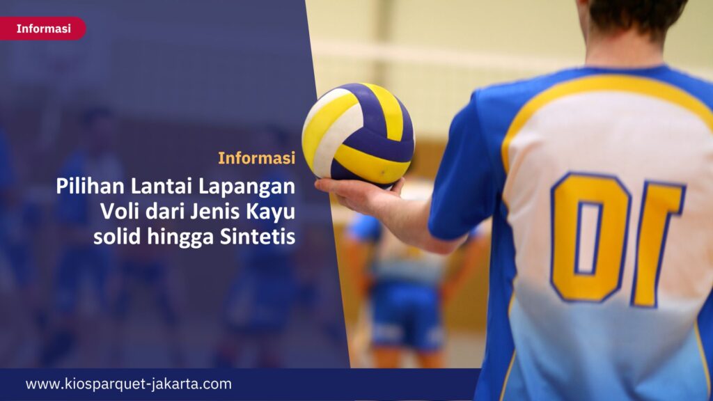 Pilihan 5 Lantai Lapangan Voli dari Jenis Kayu solid hingga Sintetis 9 Lantai Lapangan Voli