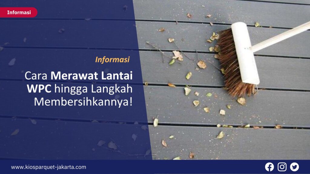 Cara Merawat Lantai WPC hingga Langkah Membersihkannya! 7 Cara Merawat Lantai WPC