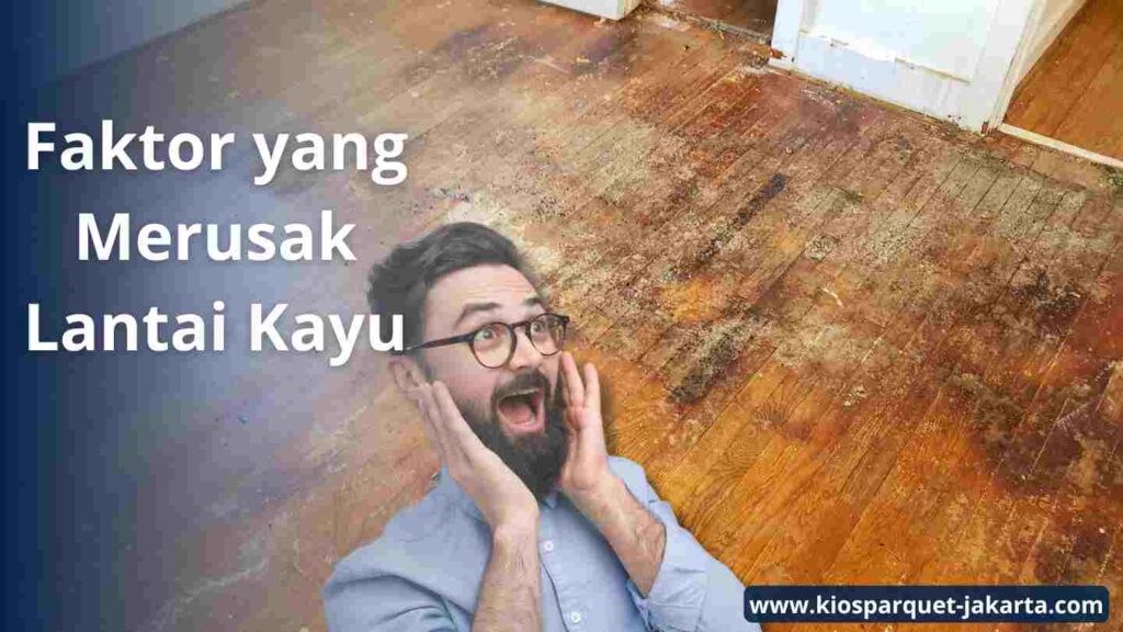 Ini Dia 4 Faktor yang Bisa Merusak Lantai Kayu 2 Faktor yang Merusak Lantai Kayu