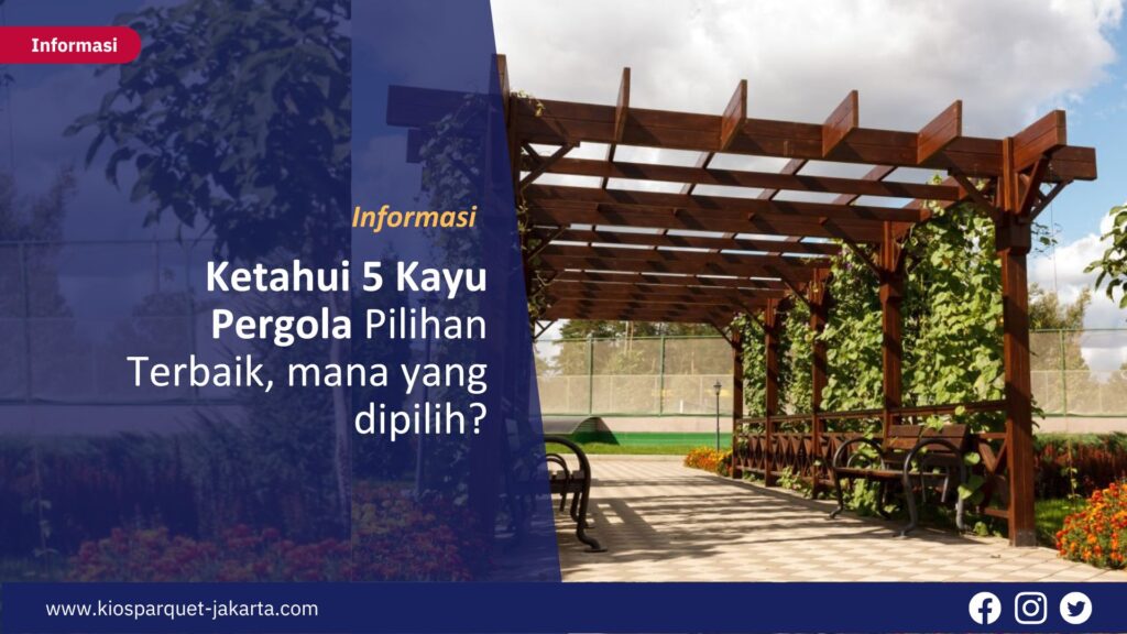 Ketahui 5 Kayu Pergola Pilihan Terbaik, mana yang dipilih? 5 Ketahui 5 Kayu Pergola