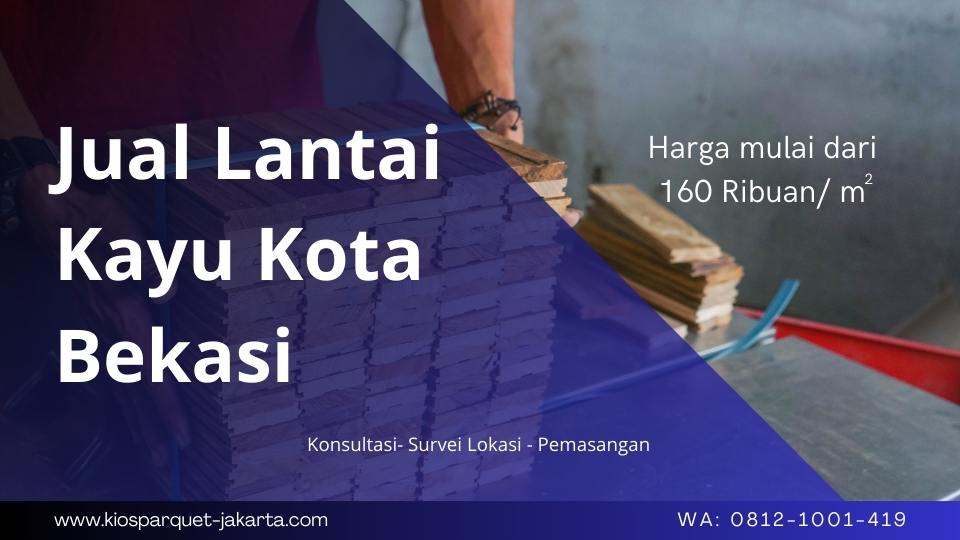 Jual Lantai Kayu Bekasi, Toko Terpercaya Kualitas Premium 9 Jual Lantai Kayu Bekasi, Toko Terpercaya Kualitas Premium