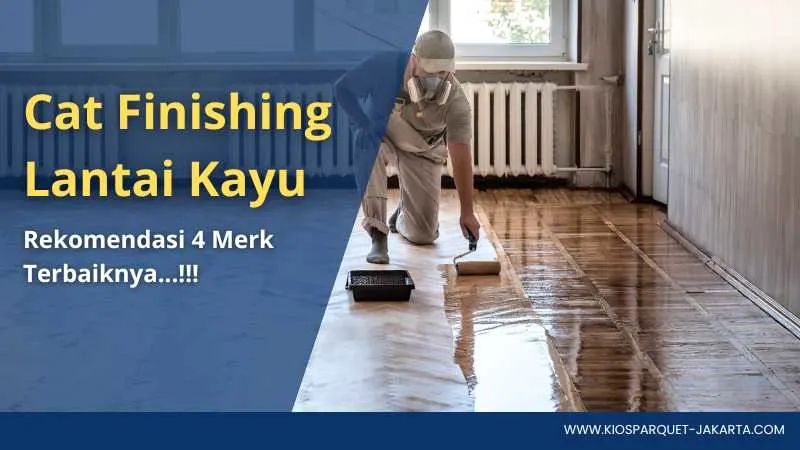 Review Cat Finishing yang Bagus Untuk Lantai Kayu dan Harganya 2 cat finishing lantai kayu