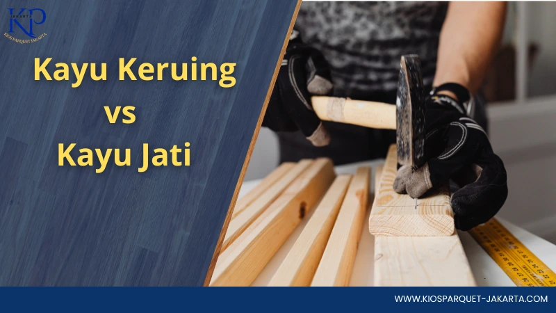 Perbandingan Kayu Keruing vs Kayu Jati 5 perbandingan kayu jati dan keruing