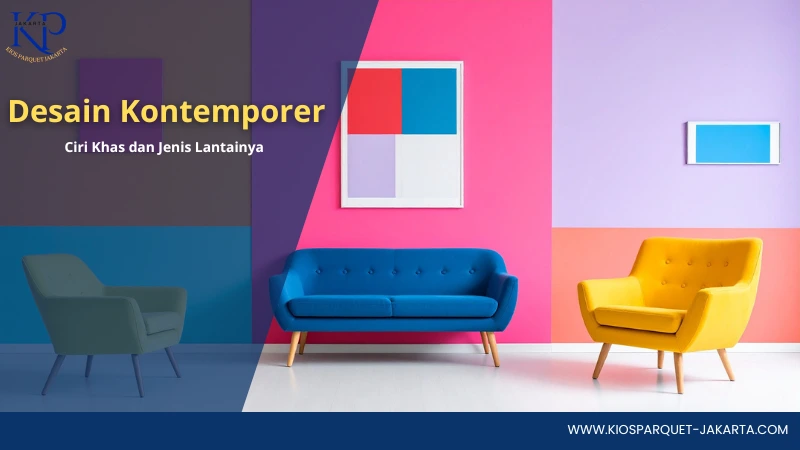 Desain Kontemporer: Ciri Khas & 4 Pilihan Lantai yang Sempurna 10 ciri khas desain kontemporer