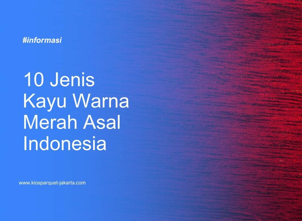 10 Jenis Kayu Warna Merah Asal Indonesia 2 Kayu Warna Merah
