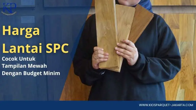 Harga Lantai SPC yang Lebih Terjangkau Dibanding Parket Solid 2 harga lantai SPC