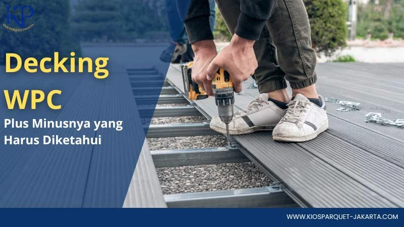Berikut Plus Minus Decking WPC yang Menarik Untuk Dibahas 2 plus minus decking WPC